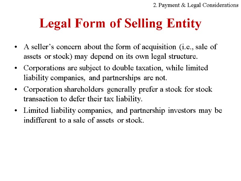 Legal Form of Selling Entity A seller’s concern about the form of acquisition (i.e.,